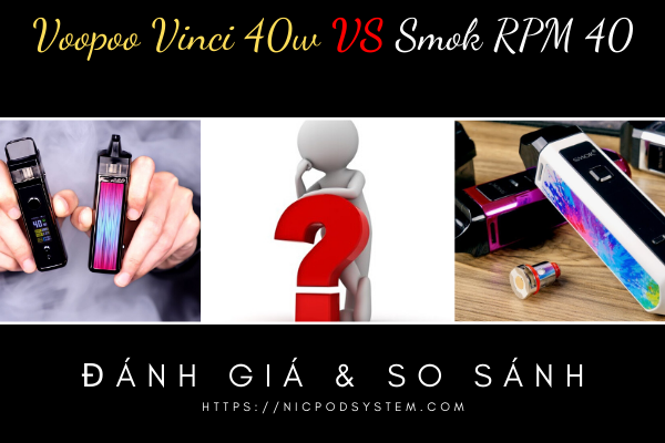 So sánh Voopoo Vinci 40w và Smok RPM 40